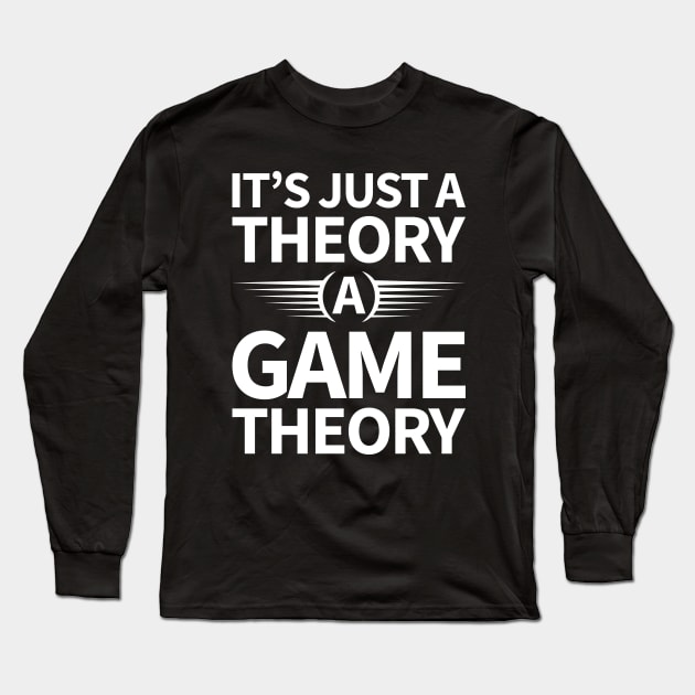 It's Just a Theory A Game Theory - White Long Sleeve T-Shirt by Mandegraph